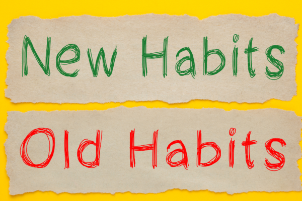 Change old habits create new habits